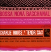 Charlie Rouse Bossa Nova Bacchanal Формат: Audio CD (Jewel Case) Дистрибьюторы: Gala Records, Blue Note Records Лицензионные товары Характеристики аудионосителей 1999 г Сборник: Импортное издание инфо 2005v.